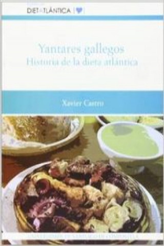 Könyv Yantares gallegos : historia de la dieta atlántica Xavier Castro