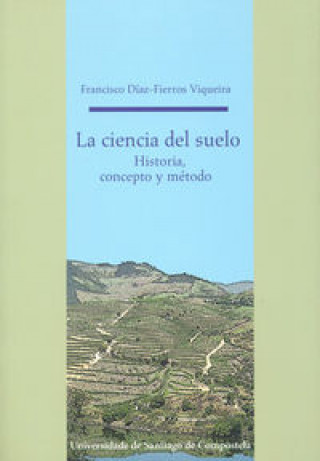 Książka La ciencia del suelo : historia, concepto y método Francisco Díaz-Fierros Viqueira