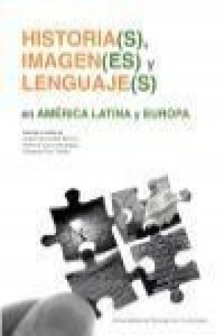 Knjiga Historia(s), imagen(es) y lenguaje(s) en América Latina y Europa Patricia Calvo González