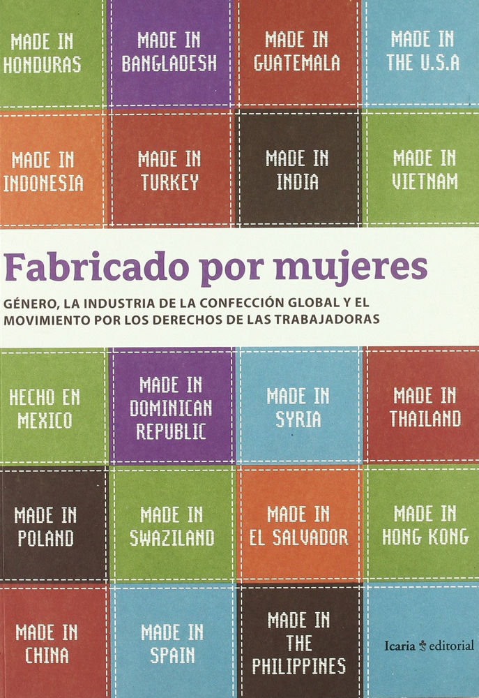 Book Fabricado por mujeres : género, la industria de la confección global y el movimiento por los derechos de las trabajadoras 