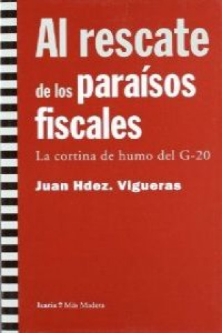 Könyv Al rescate de los paraísos fiscales : la cortina de humo del G-20 Juan Hernández Vigueras