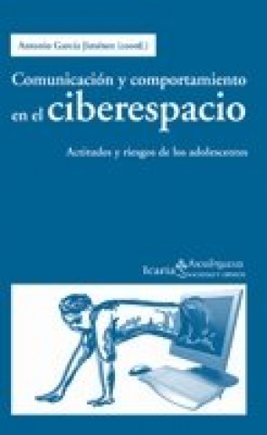 Książka Comunicación y comportamiento en el ciberespacio : actitudes y riesgos de los adolescentes 