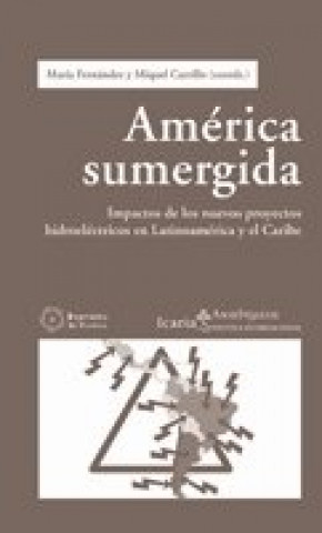Könyv América sumergida : Impactos de los nuevos proyectos hidroeléctricos en Latinoamérica y el Caribe 