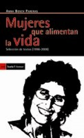 Kniha Mujeres que alimentan la vida : selección de textos (1996-2008) Anna Bosch Pareras