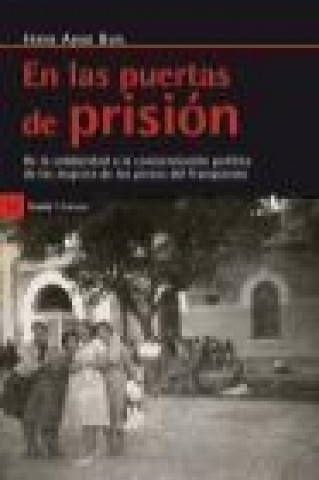 Carte En las puertas de prisión : de la solidaridad a la concienciación política de las mujeres de los presos del franquismo Irene Abad Buil