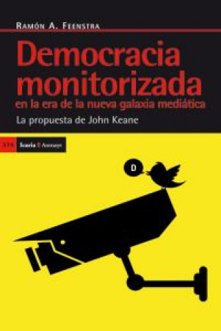 Książka Democracia monitorizada en la era de la nueva galaxia mediática: Democracia monitorizada en la era de la nueva galaxia mediática: la propuesta de John RAMON FEENSTRA