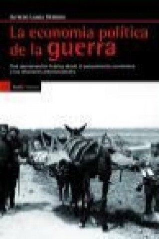 Libro La economía de la guerra : una aproximación teórica desde el pensamiento económico y las relaciones internacionales Alfredo Langa Herrero