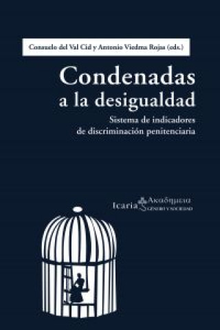Könyv Condenadas a la desigualdad : sistema de indicadores de discriminación penitenciaria Consuelo del . . . [et al. ] Val Cid