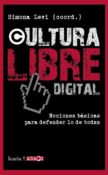 Knjiga Cultura libre digital : nociones básicas para defender lo que es de todos @axebra . . . [et al. ]