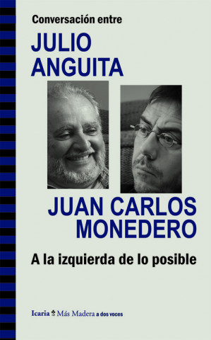 Carte Conversación entre Julio Anguita y Juan Carlos Monedero : a la izquierda de lo posible Julio Anguita