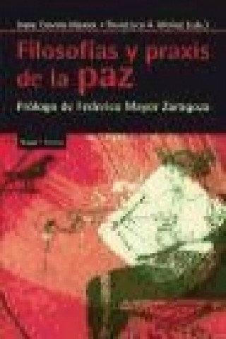 Carte Filosofías y praxis de la paz: Prólogo de Federico Mayor Zaragoza 