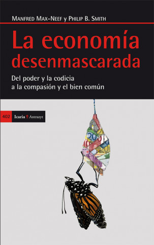 Könyv La economía desenmascarada : del poder y la codicia a la compasión y el bien común Manfred A. Max-Neef