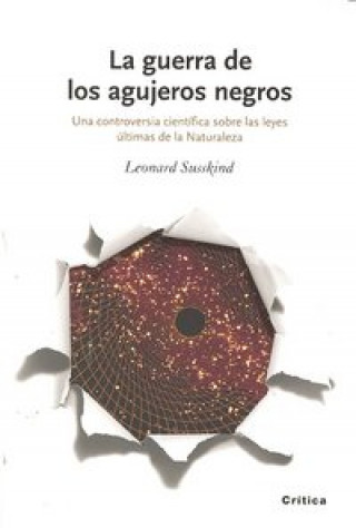 Könyv La guerra de los agujeros negros : una controversia científica sobre las leyes últimas de la naturaleza Leonard Susskind