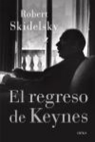 Kniha El regreso de Keynes Robert Skidelsky