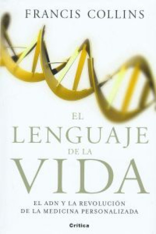 Könyv El lenguaje de la vida : el ADN y la revolución de la medicina personalizada Francis S. Collins