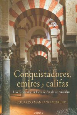 Kniha Conquistadores, emires y califas : los omeyas y la formación de al-Andalus Eduardo Manzano Moreno