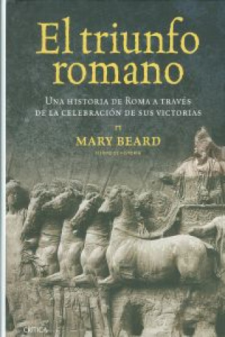 Kniha El triunfo romano : una historia de Roma a través de la celebración de sus victorias Mary Beard