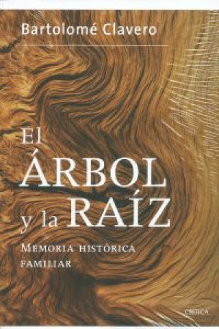 Livre El árbol y la raíz : memoria histórica familar BARTOLOME CLAVERO SALVADOR