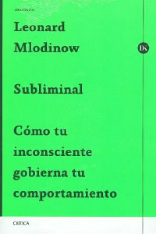 Libro Subliminal : cómo tu inconsciente gobierna tu comportamiento Leonard Mlodinow