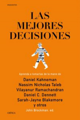 Kniha Las mejores decisiones : aprenda a tomarlas de la mano de Daniel Kahneman, Nassim Nicholas Taleb, Vilayanur Ramachandran, Daniel C. Dennett, Sarah-Jay JOHN BROCKMAN