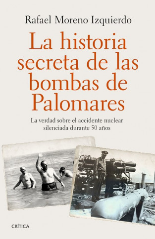 Livre La historia secreta de las bombas de Palomares RAFAEL MORENO IZQUIERDO