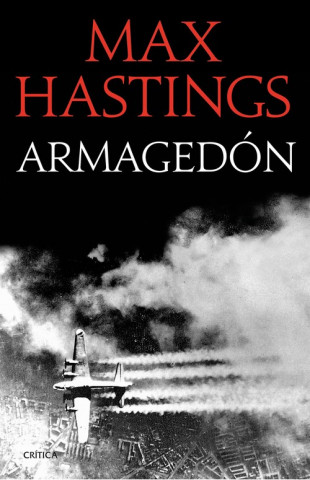 Książka Armagedón: La derrota de Alemania 1944-1945 MAX HASTINGS