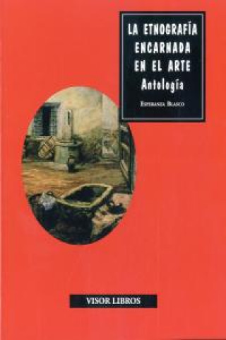 Buch La etnografía encarnada en el arte : antología Esperanza Blasco Liante