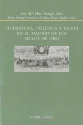 Kniha Literatura, política y fiesta en el Madrid de los siglos de oro José María Díez Borque