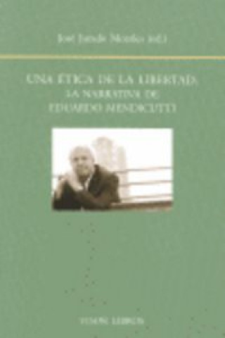 Książka Una ética de la libertad : la narrativa de Eduardo Mendicutti José Jurado Morales