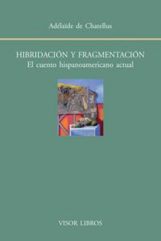 Kniha Hibridación y fragmentación. El cuento hispanoamericano actual 