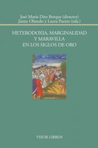 Kniha Heterodoxia, marginalidad y maravilla en los siglos de oro JOSE MARIA DIEZ BORQUE