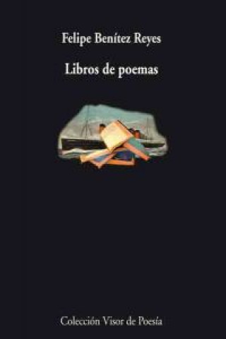 Carte Libros de poemas FELIPE BENITEZ REYES