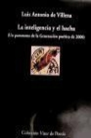 Könyv La inteligencia y el hacha : un panorama de la generación poética de 2000 Luis Antonio de Villena