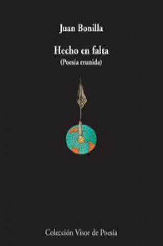 Книга Hecho en falta : poesía reunida Juan Bonilla