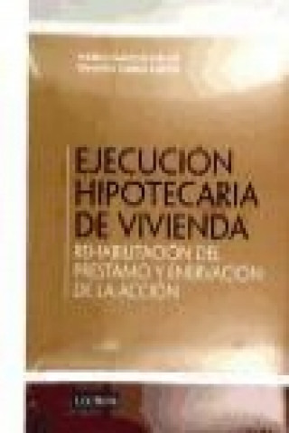 Könyv EJECUCION HIPOTECARIA DE VIVIENDA (REHABILITACIÓN DEL PRESTAMO Y ENERVACIÓN DE LA ACCIÓN). 