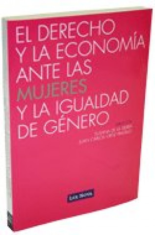 Kniha El derecho y la economía ante las mujeres y la igualdad de género Susana de la . . . [et al. ] Sierra Morón