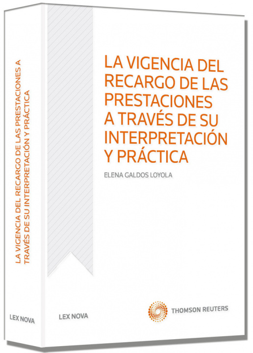 Książka La vigencia del recargo de las prestaciones a través de su interpretación y práctica Elena Galdós Loyola