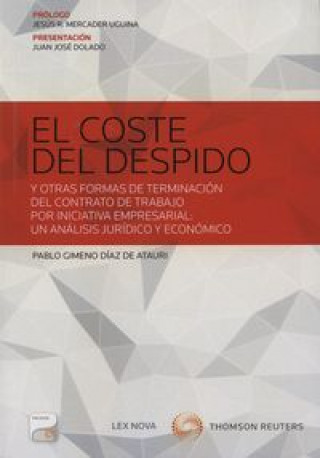 Knjiga El coste del despido : y otras formas de terminación del contrato de trabajo por iniciativa empresarial : un análisis jurídico y económico Pablo Gimeno Díaz de Atauri