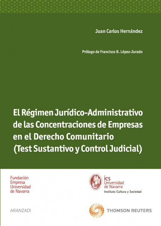 Kniha El régimen jurídico-administrativo de las concentraciones de empresas en el derecho comunitario : (test sustantivo y control judicial) Juan Carlos Hernández