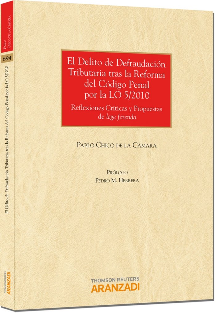 Kniha El delito de defraudación tributaria tras la reforma del Código Penal por la LO 5-2010 : reflexiones críticas y propuestas de lege ferenda Pablo Chico de la Cámara