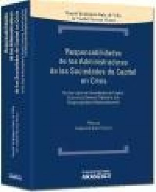 Könyv Responsabilidades de los Administradores de sociedades de capital en crisis: En las Leyes de Sociedades de Capital, Concursal, General Tributaria y de 