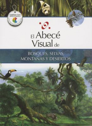 Carte El Abece Visual de Bosques, Selvas, Montanas y Desiertos = The Illustrated Basics of Forests, Jungles, Mountains, and Dese Rts Juan Andres Turri