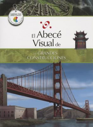 Книга El Abece Visual de las Grandes Construcciones = The Illustrated Basics of Great Buildings Silvana Franzetti