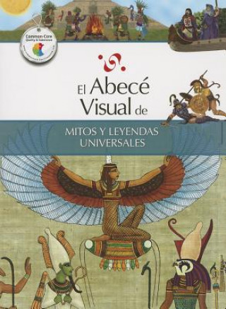 Knjiga El Abece Visual de Mitos y Leyendas Universales = The Illustrated Basics of World Myths and Legends Marisa Do Brito Barrote