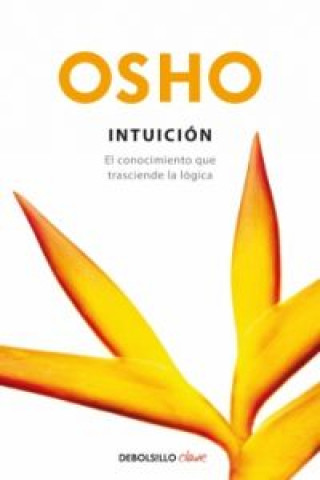 Kniha Intuición : el conocimiento que trasciende la lógica Osho Rajneesh