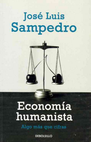 Kniha Economía humanista JOSE LUIS SAMPEDRO