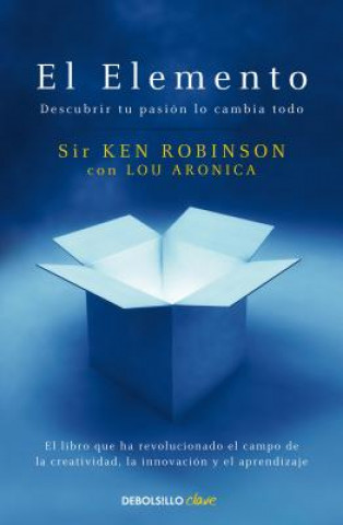 Carte El Elemento: Descubrir tu pasion lo cambia todo / The Element: How Finding Your Passion Changes Everything KEN ROBINSON