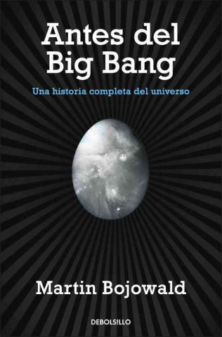 Könyv Antes del Big Bang : una historia completa del universo Martin Bojowald