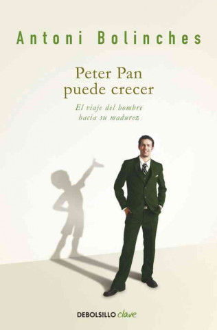 Kniha Peter Pan puede crecer : el viaje del hombre hacia su madurez Antoni Bolinches