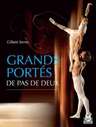 Kniha Grands portés de pas de deux Gilbert Serres